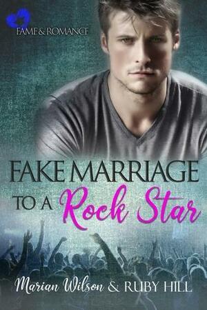 Fake Marriage to a Rock Star by Ruby Hill, Marian Wilson