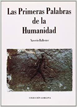 Las Primeras Palabras de la Humanidad by Xaverio Ballester