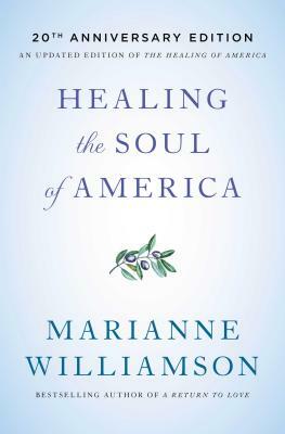 Healing the Soul of America - 20th Anniversary Edition by Marianne Williamson