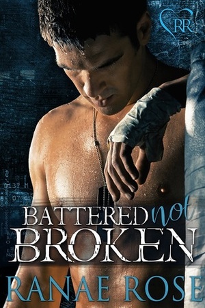Battered Not Broken by Ranae Rose