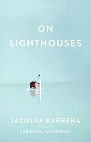On Lighthouses by Jazmina Barrera