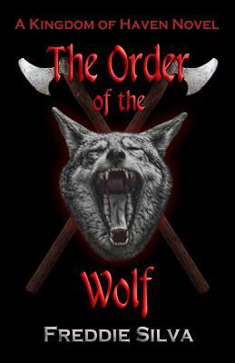 The Order of the Wolf: A Kingdom of Haven Novel by Freddie Silva