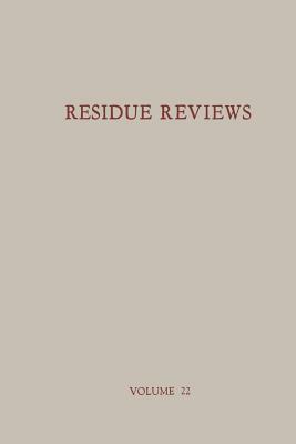 Residue Reviews / Rückstands-Berichte: Residues of Pesticides and Other Foreign Chemicals in Foods and Feeds / Rückstände Von Pesticiden Und Anderen F by Francis a. Gunther