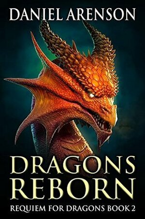 Dragons Reborn by Daniel Arenson