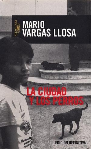 La ciudad y los perros by Mario Vargas Llosa