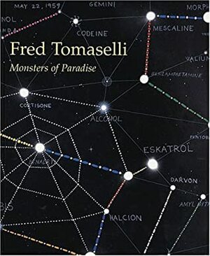 Fred Tomaselli: Monsters of Paradise by Jonathan Lethem, John Yau, Fiona Bradley, Fred Tomaselli