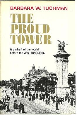 The Proud Tower: A Portrait of the World Before the War, 1890-1914, Issue 159 by Barbara W. Tuchman