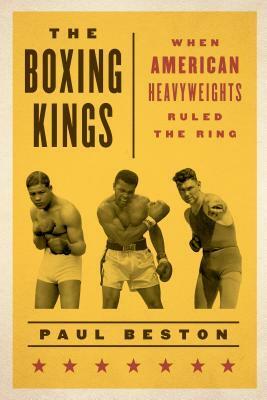 History of the Great Heavyweigcb: When American Heavyweights Ruled the Ring by Paul Beston