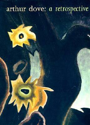 Arthur Dove: A Retrospective by Debra Bricker Balken