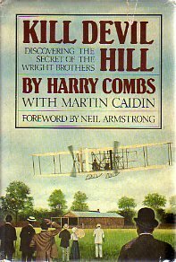 KILL DEVIL HILL/ Discovering The Secret of The Wright Brothers by Harry Combs