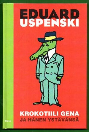 Krokotiili Gena ja hänen ystävänsä by Eduard Uspensky