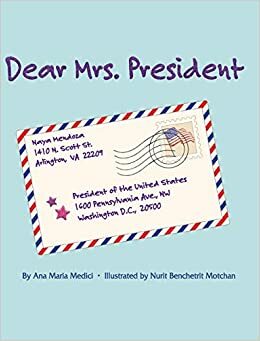 Dear Mrs. President by Nurit Benchetrit Motchan, Ana Maria Medici