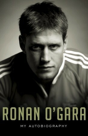 Ronan O'Gara: My Autobiography by Ronan O'Gara, Denis Walsh