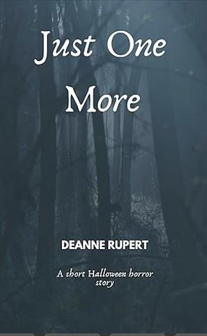 Just One More by Deanne Rupert