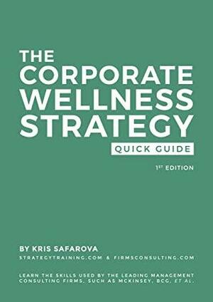 The Corporate Wellness Strategy Quick Guide by Kris Safarova