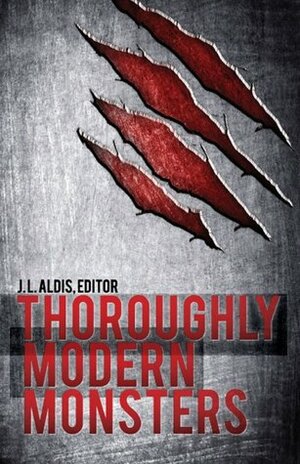 Thoroughly Modern Monsters by Libby Weber, Abby Phelan, M.R. Glass, Caireann Shannon, J.L. Aldis, Antioch Grey, Michaela Vallageas, Jae Eynon, Wendy Worthington, Lin Thornhill, Jonathan Waite, Murphy McCall