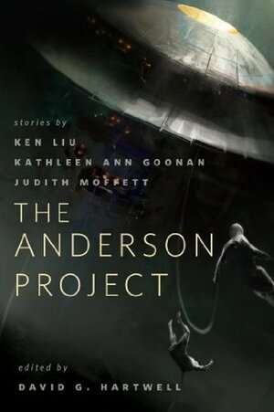 The Anderson Project by Judith Moffett, Richard Anderson, Ken Liu, Kathleen Ann Goonan
