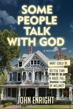 Some People Talk with God: A Novel by John Enright