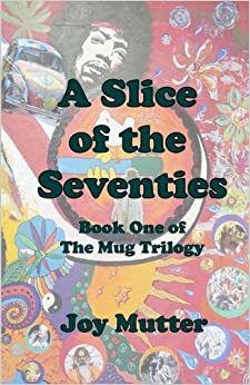 A Slice of the Seventies by Joy Mutter