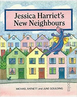 Jessica Harriet's New Neighbours by Michael Ratnett