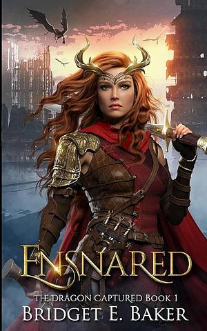 Ensnared by Bridget E. Baker