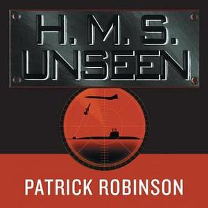 H.M.S. Unseen by Patrick Robinson