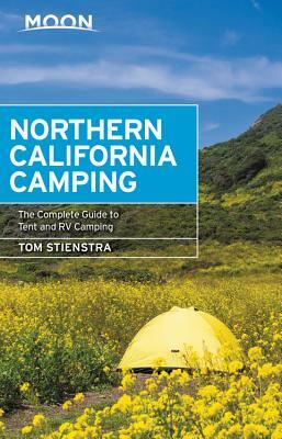 Moon Northern California Camping: The Complete Guide to Tent and RV Camping by Tom Stienstra