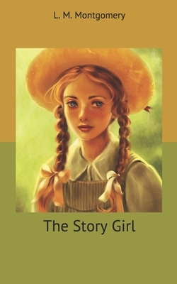 The Story Girl by L.M. Montgomery