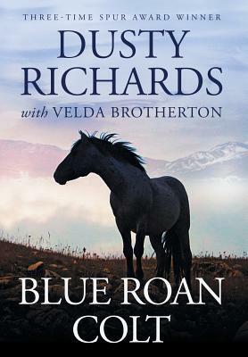 Blue Roan Colt by Dusty Richards, Velda Brotherton