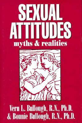 Sexual Attitudes: Myths and Realities by Bonnie Bullough, Vern L. Bullough