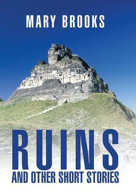 Ruins and Other Short Stories by Mary Brooks