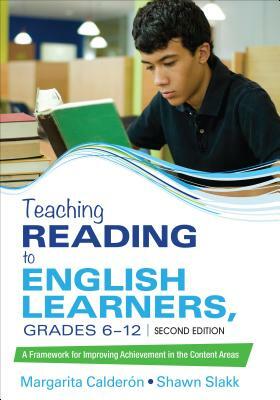 Teaching Reading to English Learners, Grades 6 - 12: A Framework for Improving Achievement in the Content Areas by Shawn M. Sinclair-Slakk, Margarita Espino Calderon