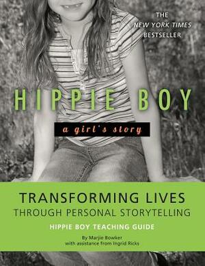 Hippie Boy Teaching Guide: Transforming Lives Through Personal Storytelling by Ingrid Ricks, Marjie Bowker