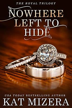 Nowhere Left to Hide by Kat Mizera