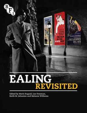 Ealing Revisited by Lee Freeman, Keith Johnston, Mark Duguid