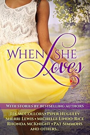 When She Loves by Piper Huguley, Brian Thompson, Pat Simmons, Rhonda McKnight, Tia McCollors, Sherri Lewis, Michelle Lindo-Rice