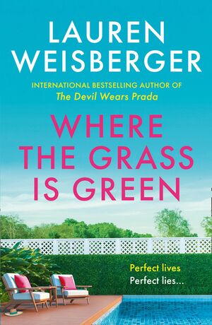 Where the Grass is Green by Lauren Weisberger