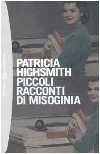 Piccoli racconti di misoginia by Nihal Yeğinobalı, Patricia Highsmith