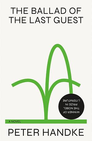 The Ballad of the Last Guest: A Novel by Peter Handke