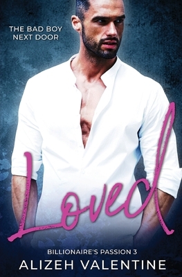 Loved: Bad Boy Next Door Romance by Alizeh Valentine