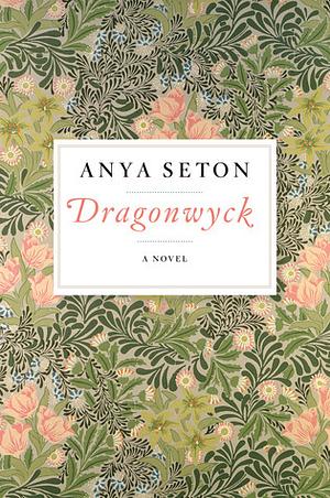 Dragonwyck: A Novel by Anya Seton