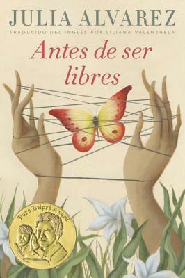 Antes de Ser Libres by Julia Alvarez