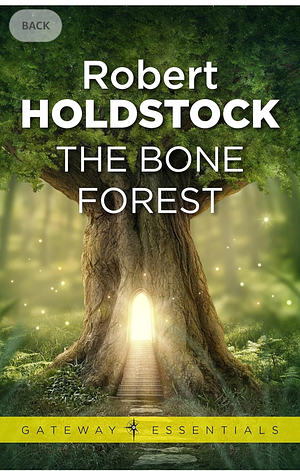 The Bone Forest by Robert Holdstock