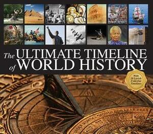 The Ultimate Timeline of World History: With 20 Lavish Fold-Out Timelines by Peter Delius, Christoph Marx