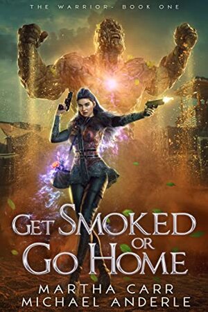 Get Smoked or Go Home by Michael Anderle, Martha Carr