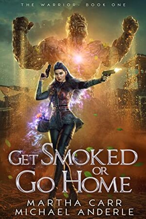 Get Smoked or Go Home by Martha Carr, Michael Anderle