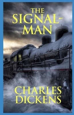 The Signal Man Illustrated by Charles Dickens