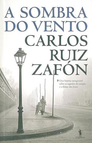 A Sombra do Vento by Carlos Ruiz Zafón