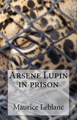 Arsene Lupin in prison by Maurice Leblanc