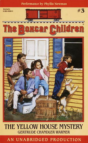 The Yellow House Mystery: The Boxcar Children Mysteries #3 by Gertrude Chandler Warner, Phyllis Newman